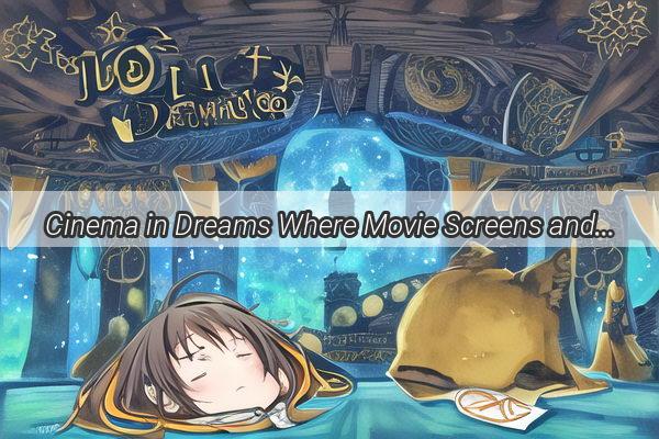 Cinema in Dreams Where Movie Screens and Cozy Beds Collide in Unforgettable Nighttime Escapades